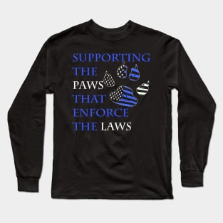 supporting the paws that enforce the laws Long Sleeve T-Shirt